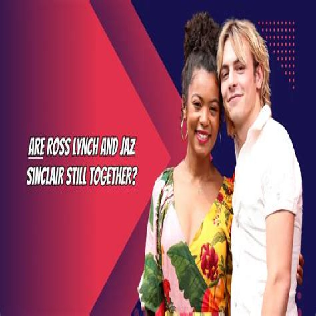 Are Ross Lynch and Jaz Sinclair Still Together Or Not: Is the Picture-perfect Love Story Still Ongoing?