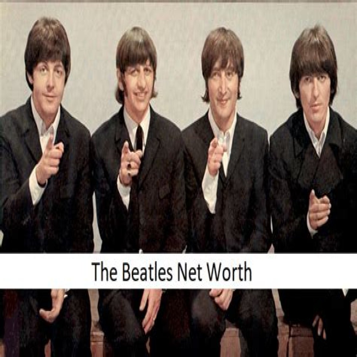 The Beatles Net Worth – How Much is The Beatles Worth?